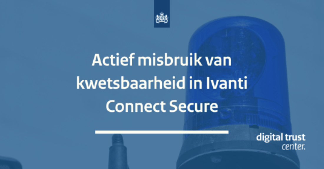 Actief misbruik van kwetsbaarheid in Ivanti Connect Secure